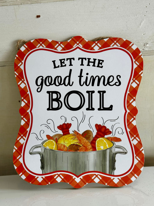 Let The Good Times Boil Wooden Sign