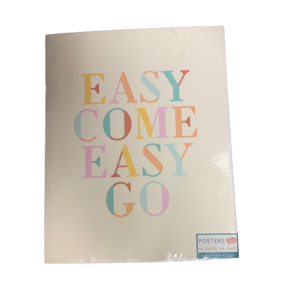 Posters 5ct- Easy Come Easy Go