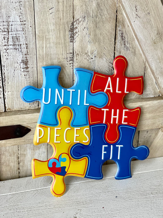 Until All The Pieces Fit Metal Sign