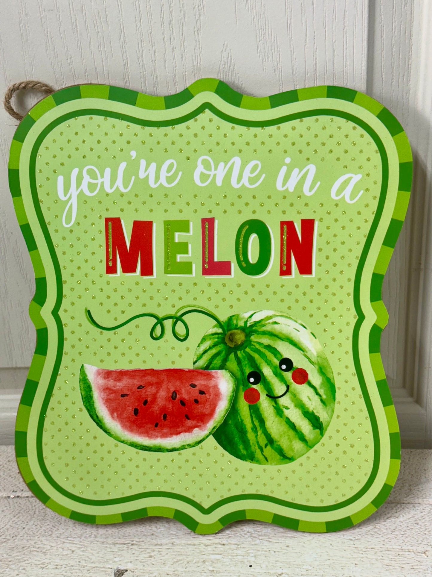 10.5 Inch You're One In A Melon Wooden Sign