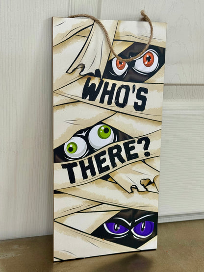 12.5 Inch Who's There? Mummy Wooden Sign