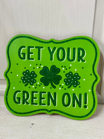 10.5 Inches Get Your Green On Wreath Sign