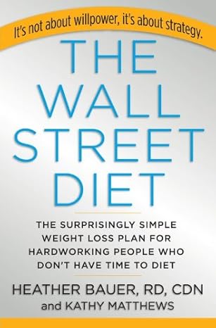 The Wall Street Diet Hard Cover Book By Heather Bauer And Kathy Matthews