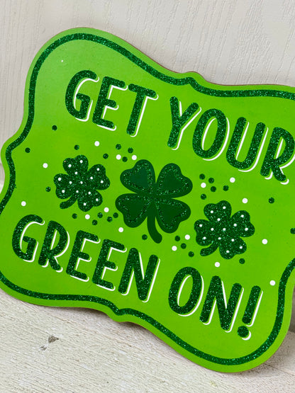 10.5 Inches Get Your Green On Wreath Sign