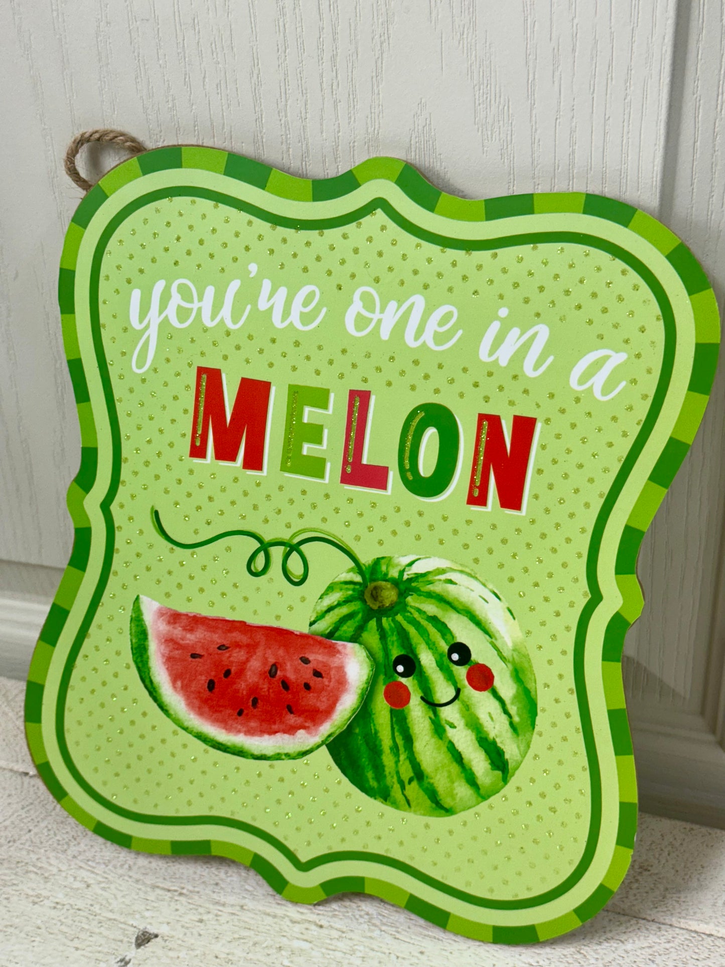 10.5 Inch You're One In A Melon Wooden Sign