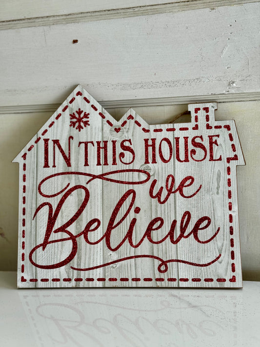 In This House We Believe Wooden Sign