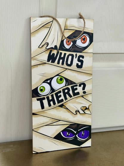 12.5 Inch Who's There? Mummy Wooden Sign