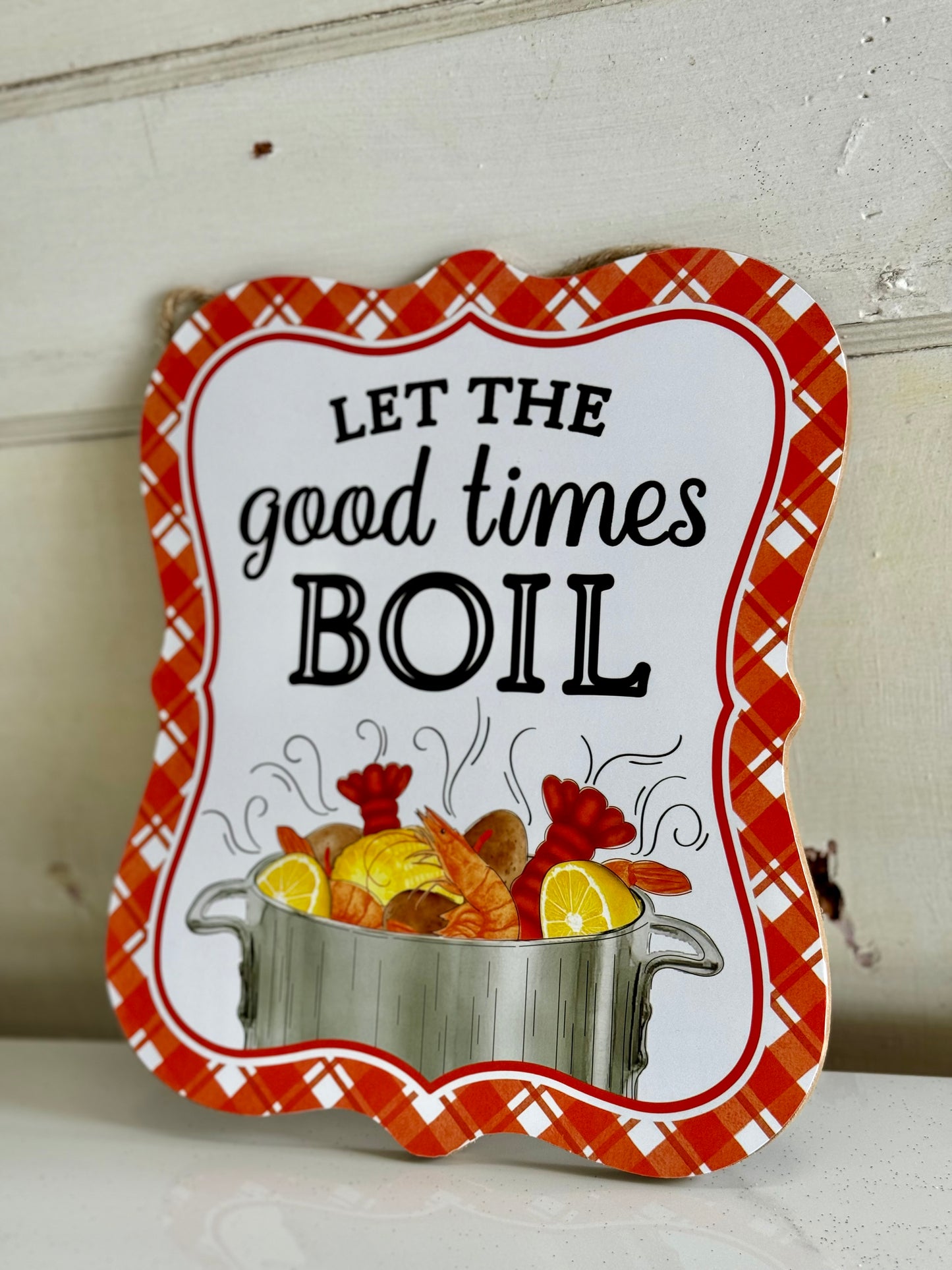 Let The Good Times Boil Wooden Sign