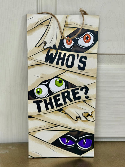 12.5 Inch Who's There? Mummy Wooden Sign