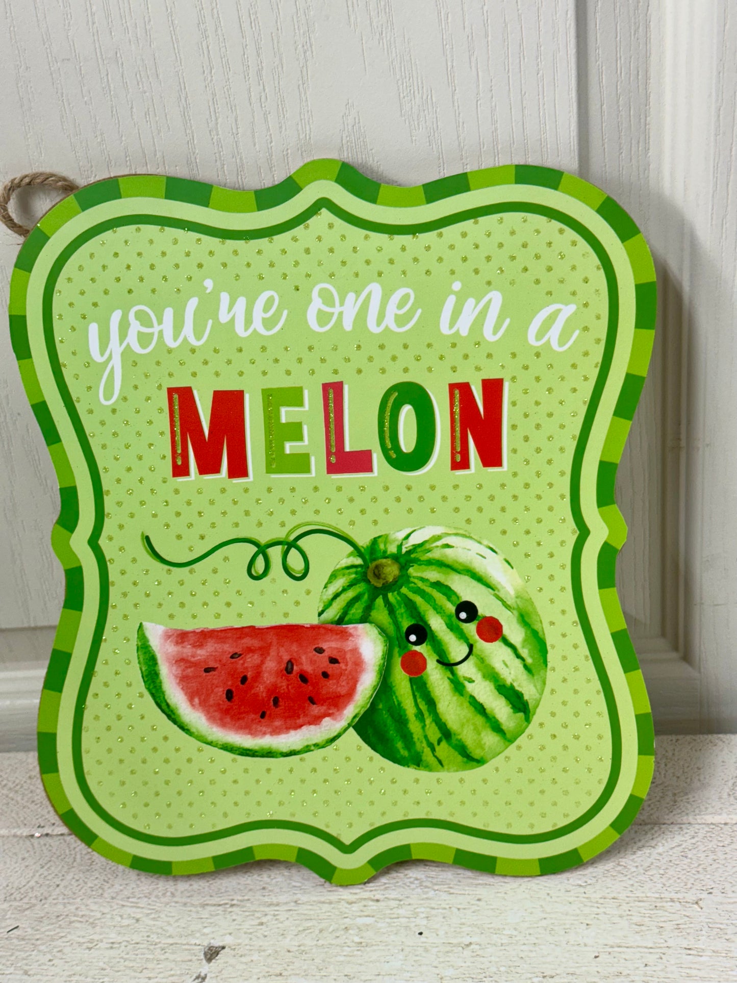 10.5 Inch You're One In A Melon Wooden Sign