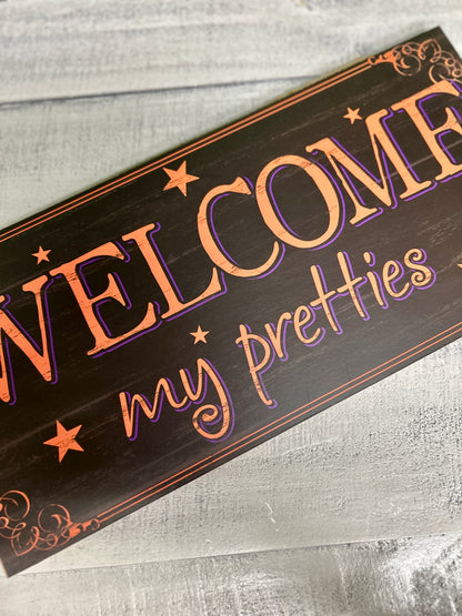 12.5 Inch Welcome My Pretties Wood Sign