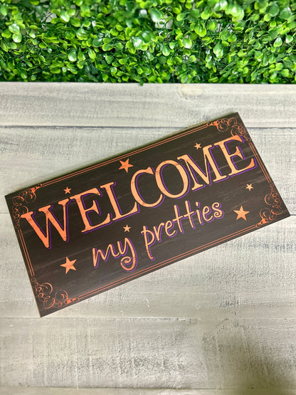 12.5 Inch Welcome My Pretties Wood Sign