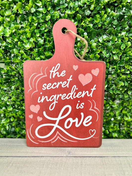 12 Inch The Secret Ingredient Is Love Wood Sign
