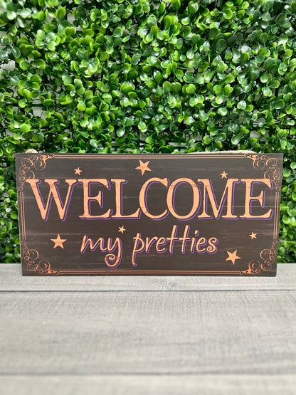12.5 Inch Welcome My Pretties Wood Sign
