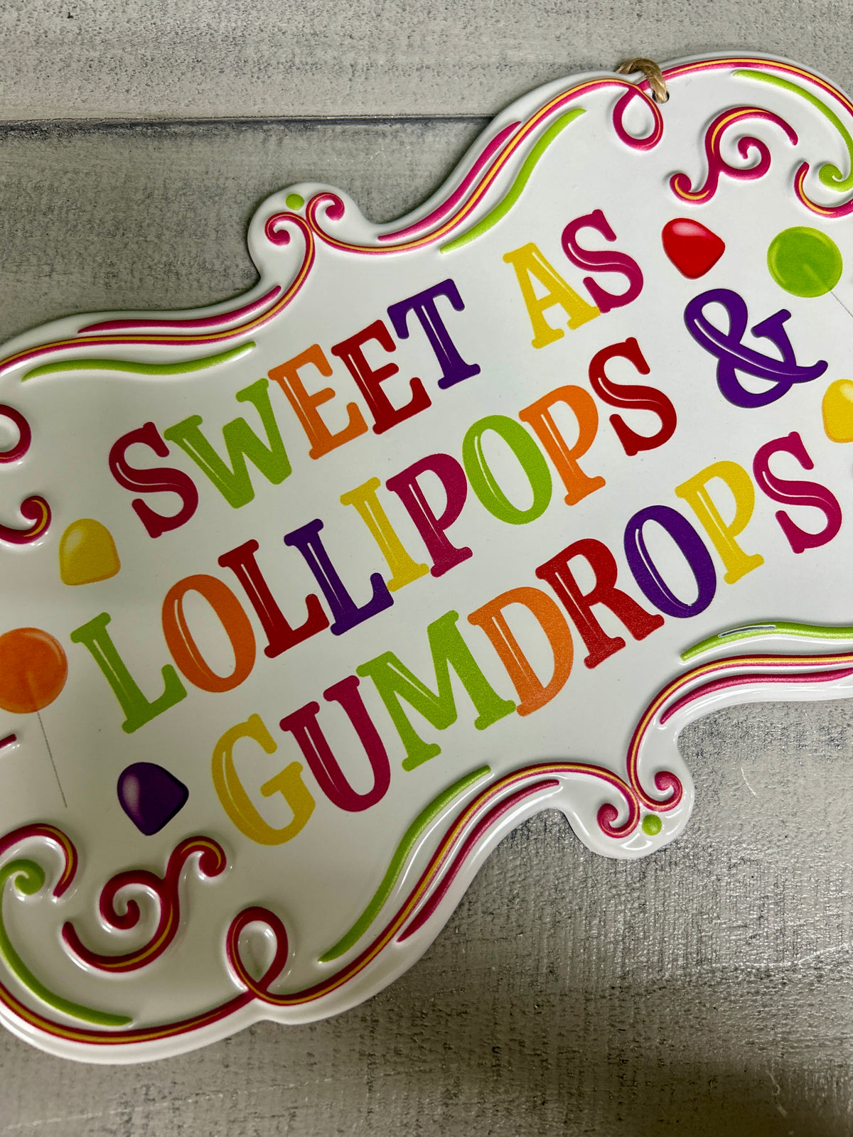 11.5 Inch Sweet As Lollipops And Gumdrops Metal Sign