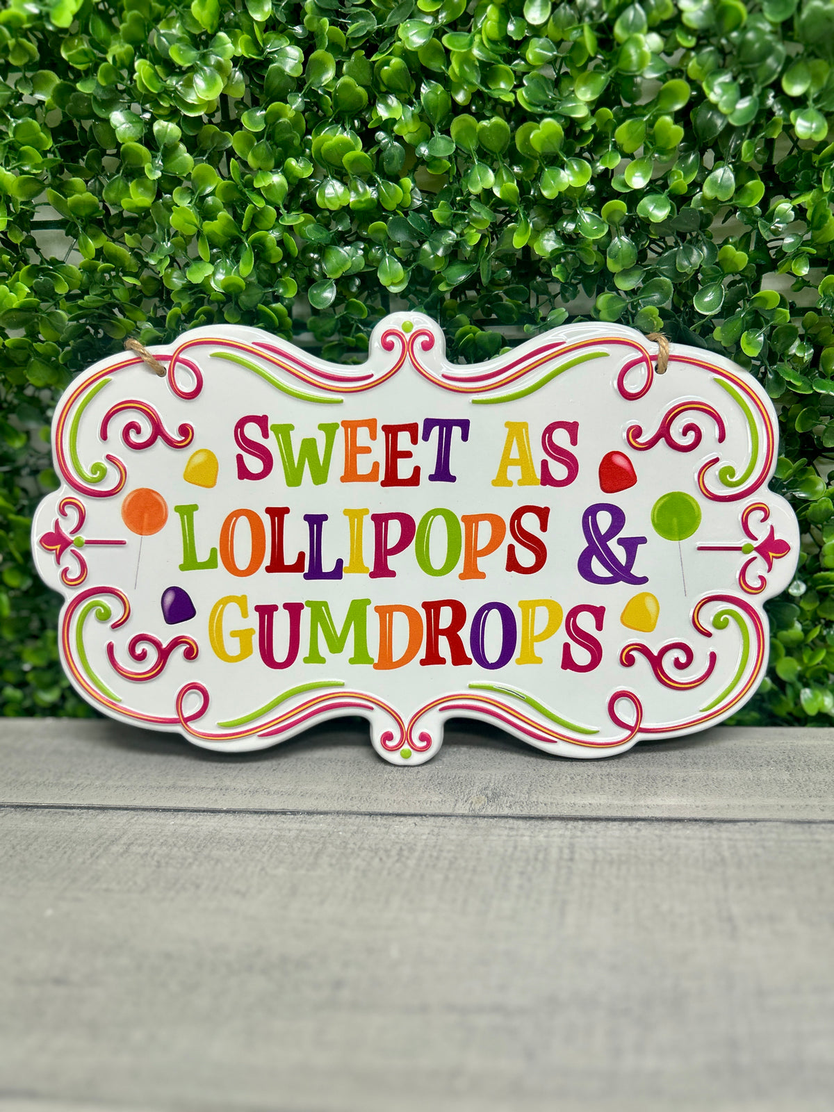 11.5 Inch Sweet As Lollipops And Gumdrops Metal Sign