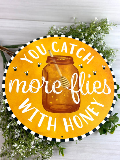 12 Inch You Can Catch More Flies With Honey Metal Sign