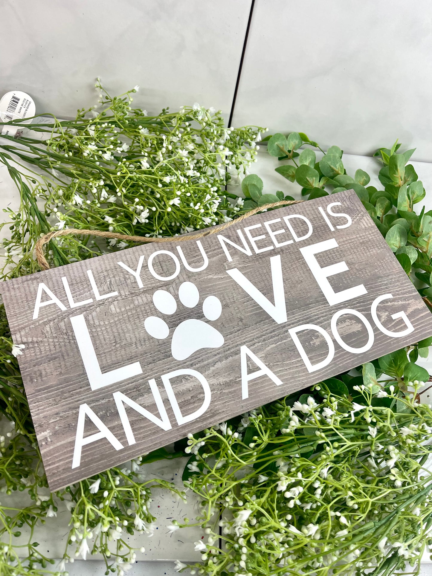 All You Need Is Love And A Dog Wooden Sign