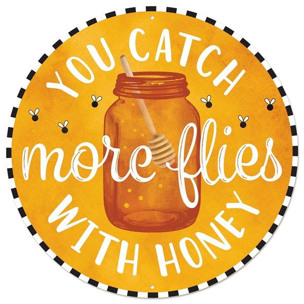 12 Inch You Can Catch More Flies With Honey Metal Sign