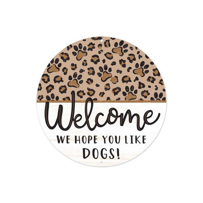 8 Inch Welcome We Hope You Like Dogs Cheetah Metal Sign