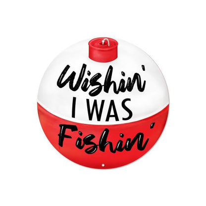 8 Inch Wishin I Was Fishin Bobber Metal Sign