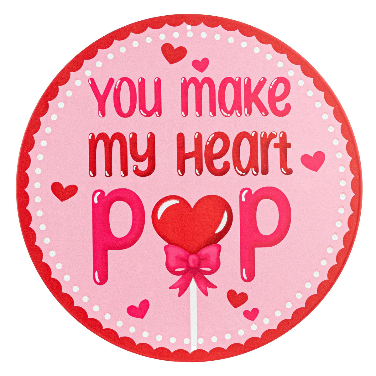 12 Inch You Make My Heart Pop Glitter Metal Sign